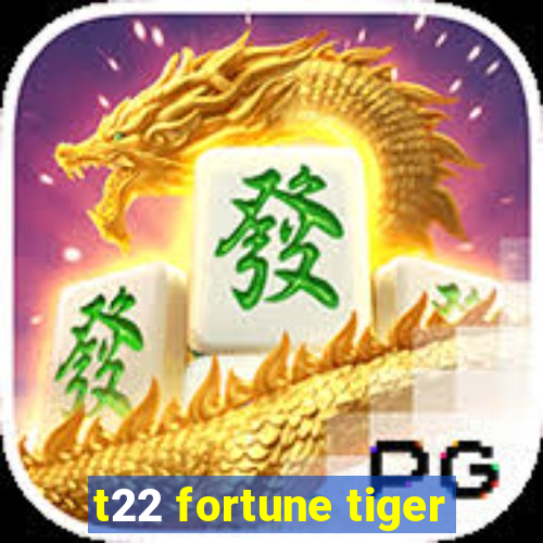 t22 fortune tiger